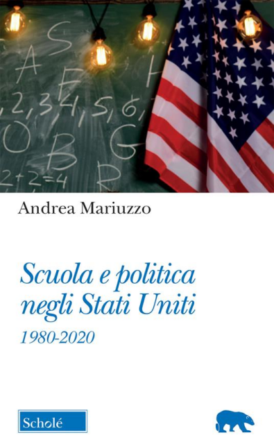 Copertina del volume di Andrea Mariuzzo "Scuola e politica negli Stati Uniti, 1980-2020", pubblicato nel 2022 da Morcelliana Scholé