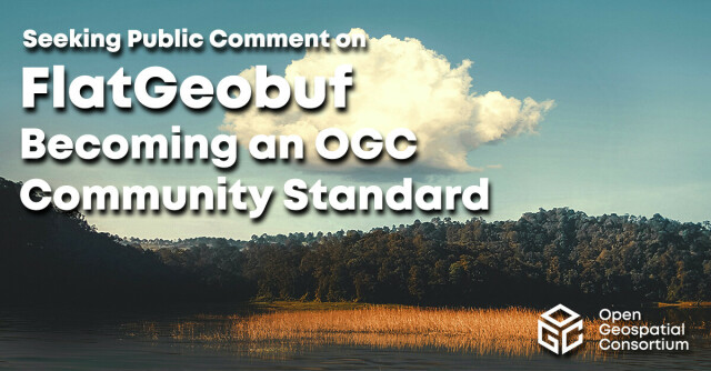A landscape picture with the title "Seeking public comment on Flatgeobuf becoming an OGC community standard"