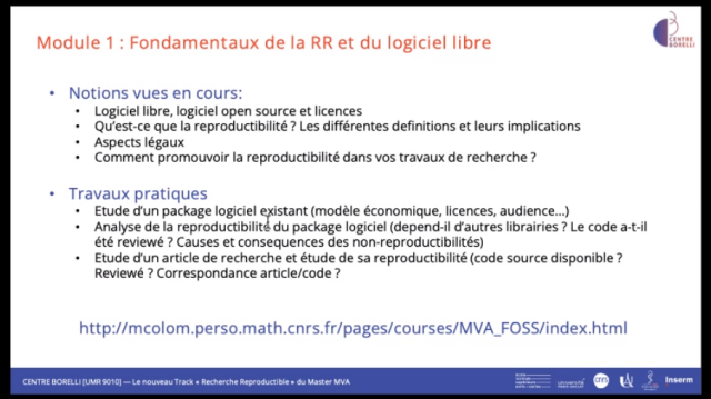 Module 1 
logiciel libres, licences, vocabulaire, aspects légaux,
Travaux pratiques: analyse d'un package logiciel, analyse reproductibilité d'un article (causes et conséquences)
Correspondance article/code