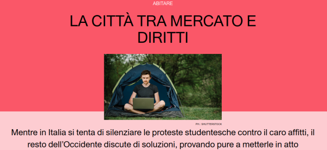 ABITARELa città tra mercato e diritti
Mentre in Italia si tenta di silenziare le proteste studentesche contro il caro affitti, il resto dell’Occidente discute di soluzioni, provando pure a metterle in atto
