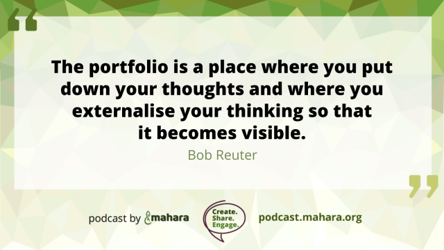 Quote by Bob Reuter: "The portfolio is a place where you put down your thoughts and where you externalise your thinking so that it becomes visible."