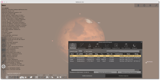 A view of her UI, zoomed in, at the end of the day, from my regions, on the planet Mars, as I could observe it if I had a powerful enough telescope. On the left, an impressive list of data concerning it, at the bottom left two menus that appear if I leave my mouse cursor over them, at the top right another settings menu, and in the foreground, a window entitled "Astronomical Calculations", allowing me to quickly focus on Mars (selected), Mercury, the Sun and Venus.

Stellarium is a libre, multi-platform mature planetarium, displaying a real-time 3D sky as it can be observed. It is a complete tool, accessible to beginners, which is used by some planetarium projectors. It has a catalogue of over 600k stars (expandable to 177 million), displays information on the brightest stars, images of most of the objects in the Messier catalogue and the Milky Way, real-time position of planets and their satellites, it is scriptable, supports plug-ins and can be used to control a telescope.