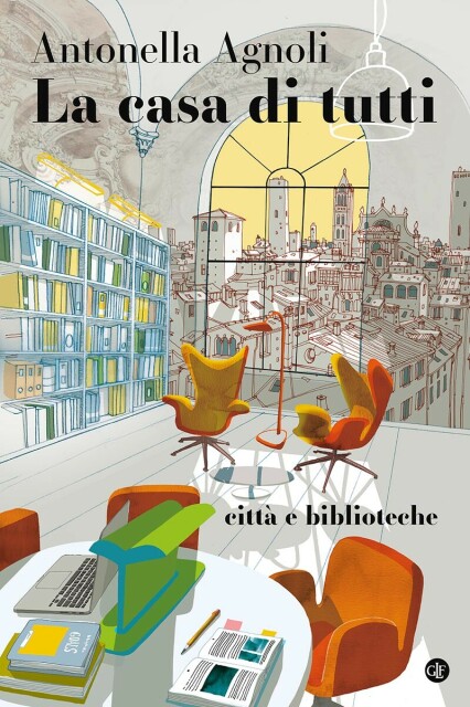 La copertina del libro. Antonella Agnoli La casa di tutti città e biblioteche, Laterza