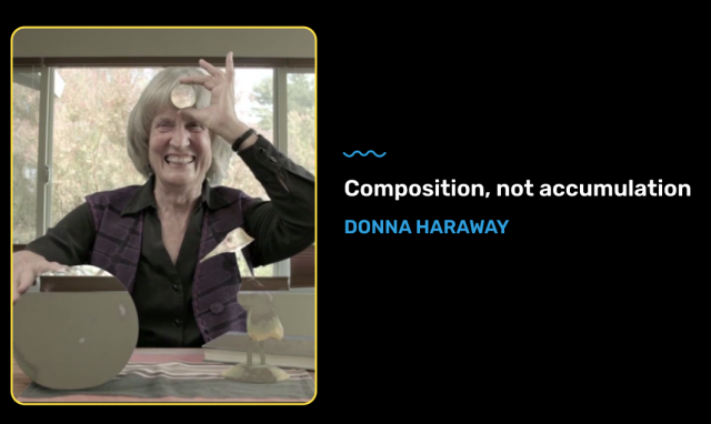 a slide from our presentation, with a photo of donna haraway and a quote from her saying: Composition, not accumulation