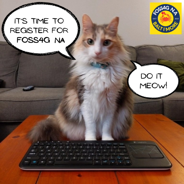 A calico cat sits on a table behind a keyboard. Text says "it's time to register for FOSS4G NA" and "do it meow".