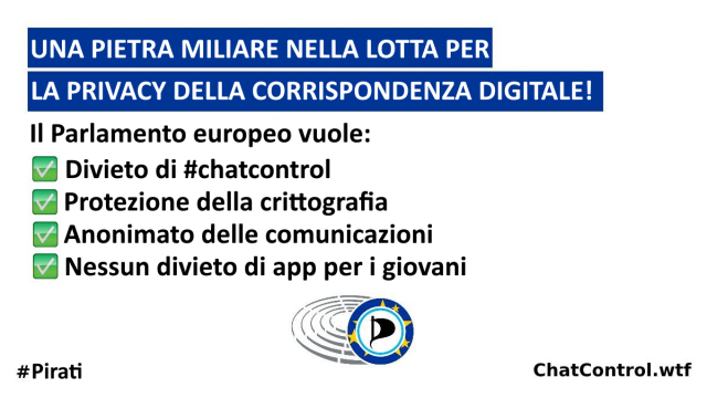 PIETRA MILIARE NELLA LOTTA PER LA PRIVACY DELLA CORRISPONDENZA DIGITALE!
Il Parlamento europeo vuole:
- Divieto di #ChatControl
- Protezione della crittografia
- Anonimato delle comunicazioni
- Nessun divieto di app per i giovani