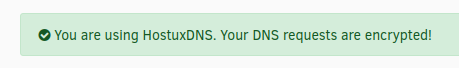 You are using HostuxDNS. Your DNS requests are encrypted! 