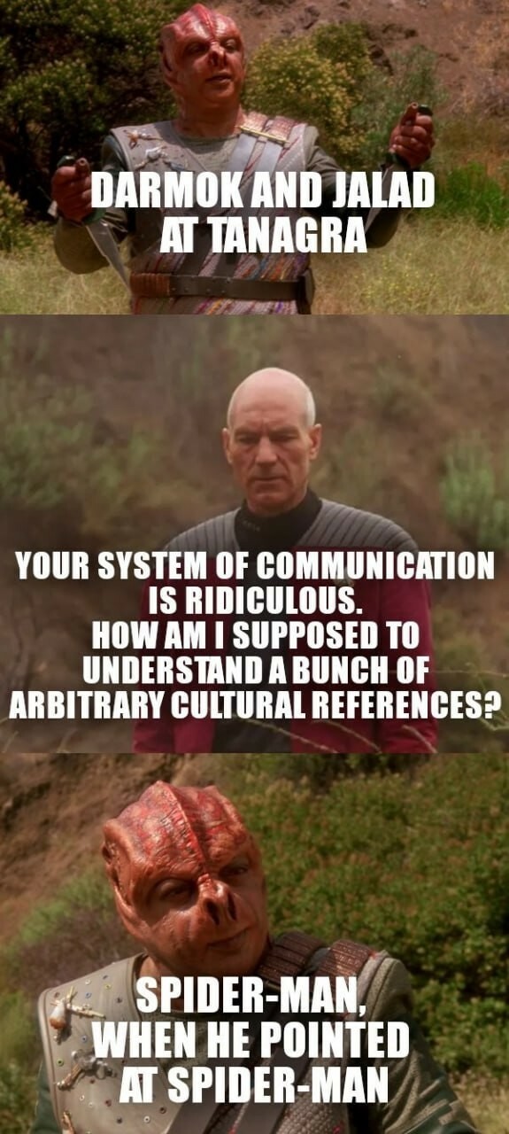 Star Trek TNG Darmok & Jalad at Tanagra reference photo captioned:
"your system of communication is rediculous"