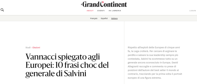 Vannacci spiegato agli Europei: 10 frasi choc del generale di Salvini 
Rispetto all’exploit delle Europee di cinque anni fa, la Lega crollerà. Per cercare di arginare le perdite e salvare la sua leadership sempre più contestata, Salvini ha scommesso tutto su un generale ancora sconosciuto in Europa. David Allegranti raccoglie e commenta 10 prese di posizioni dell’autore del best seller Il mondo al contrario, tracciando per la prima volta il portrait europeo di una figura estrema. 