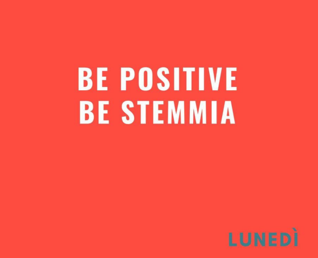 BE POSITIVE
BE STEMMIA 
