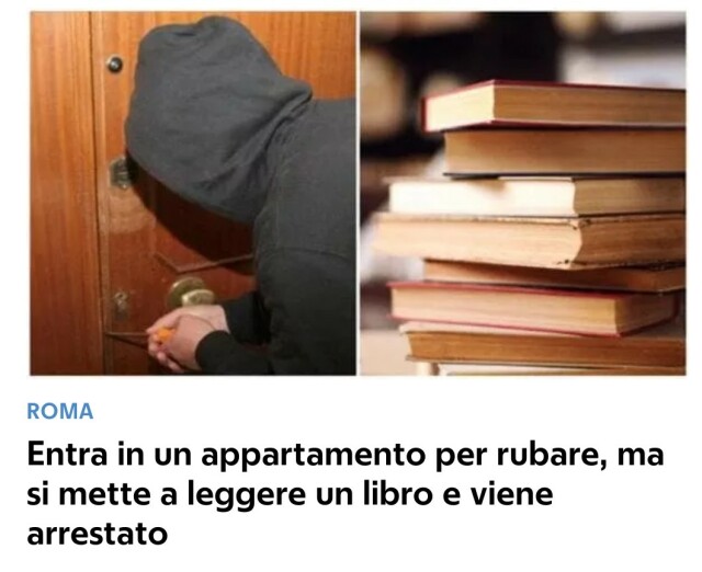 Roma
 Entra in un appartamento per rubare, ma si mette a leggere un libro e viene arrestato.