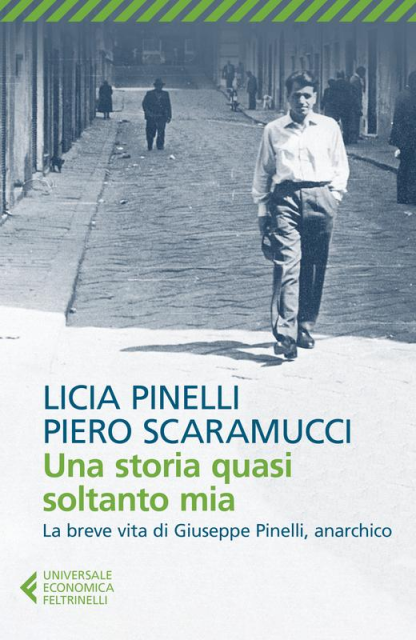 Copertina di "Una storia quasi soltanto mia. La breve vita di Giuseppe Pinelli, anarchico." di Licia Pinelli e Piero Scaramucci