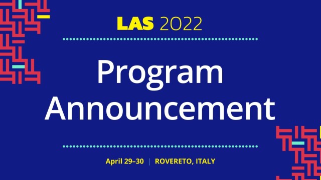 LAS 2022 Program Announcement. April 29-30, Rovereto, Italy.